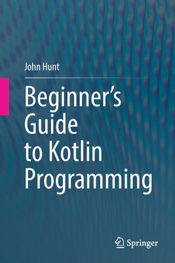 Beginner's Guide to Kotlin Programming|John Hunt