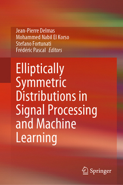 Elliptically Symmetric Distributions in Signal Processing and Machine Learning|Jean-Pierre Delmas