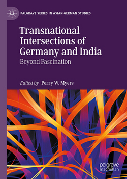 Transnational Intersections of Germany and India|Perry W. Myers
