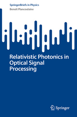 Relativistic Photonics in Optical Signal Processing|Benoît Plancoulaine