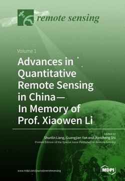 Advances in Quantitative Remote Sensing in China-In Memory of Prof. Xiaowen Li|Shunlin Liang