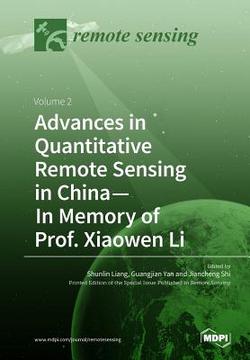 Advances in Quantitative Remote Sensing in China-In Memory of Prof. Xiaowen Li|Shunlin Liang