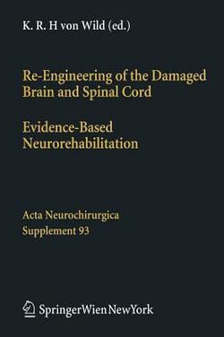 Re-Engineering of the Damaged Brain and Spinal Cord|Klaus R. H. Wild