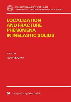Localization and Fracture Phenomena in Inelastic Solids|Piotr Perzyna