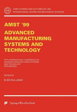 Amst'99 - Advanced Manufacturing Systems and Technology|Elso Kuljanic