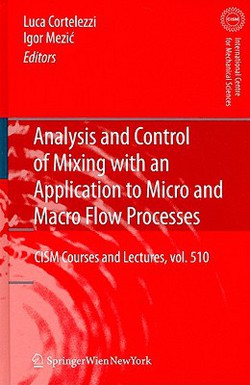 Analysis and Control of Mixing with an Application to Micro and Macro Flow Processes|Luca Cortelezzi