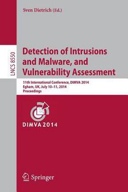 Detection of Intrusions and Malware, and Vulnerability Assessment|Sven Dietrich