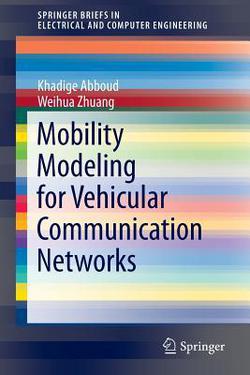 Mobility Modeling for Vehicular Communication Networks|Khadige Abboud