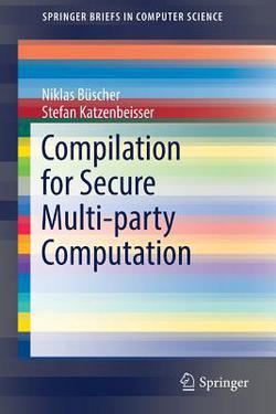 Compilation for Secure Multi-Party Computation|Niklas Büscher