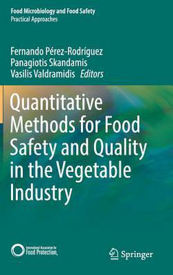 Quantitative Methods for Food Safety and Quality in the Vegetable Industry|Fernando Pérez-Rodríguez