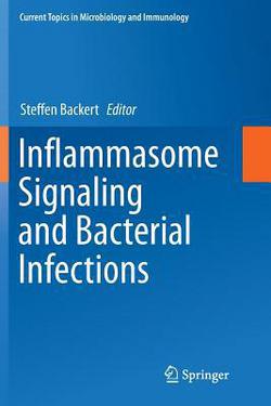Inflammasome Signaling and Bacterial Infections|Steffen Backert