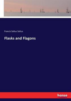 Flasks and Flagons|Francis Saltus