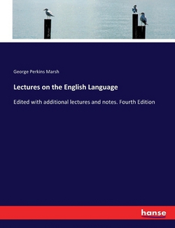 Lectures on the English Language|George Perkins Marsh