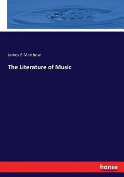 The Literature of Music|James E. Matthew