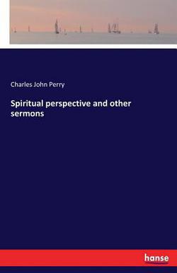 Spiritual perspective and other sermons|Charles John Perry