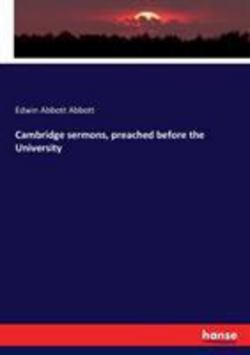 Cambridge sermons, preached before the University|Edwin Abbott Abbott