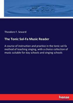 The Tonic Sol-Fa Music Reader|Theodore F. Seward