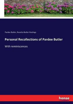 Personal Recollections of Pardee Butler|Pardee Butler