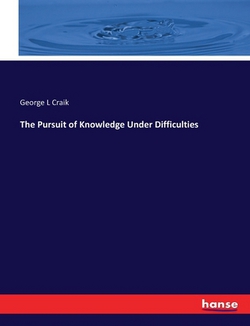 The Pursuit of Knowledge Under Difficulties|George L. Craik