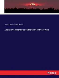 Caesar's Commentaries on the Gallic and Civil Wars|Julius Caesar