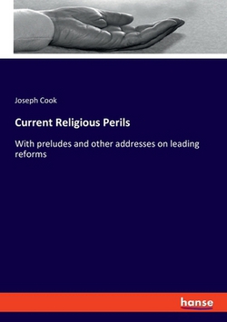 Current Religious Perils|Joseph Cook