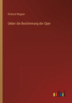 Ueber die Bestimmung der Oper|Richard Wagner