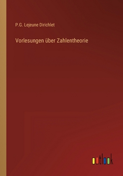 Vorlesungen über Zahlentheorie|P. G. Lejeune Dirichlet