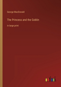 The Princess and the Goblin|George MacDonald