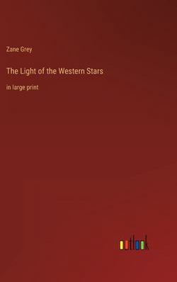 The Light of the Western Stars|Zane Grey