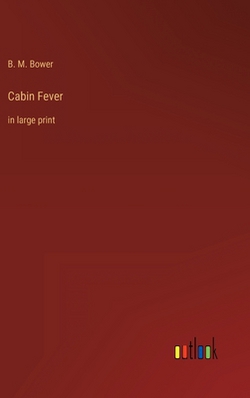 Cabin Fever|B. M. Bower