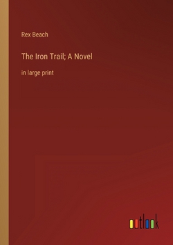 The Iron Trail|Rex Beach