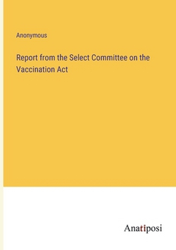 Report from the Select Committee on the Vaccination Act|Anonymous