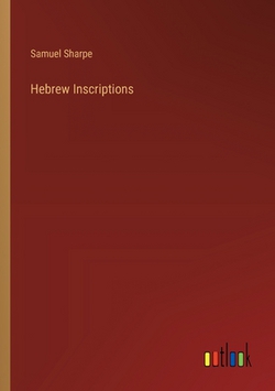 Hebrew Inscriptions|Samuel Sharpe