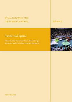 Ritual Dynamics and the Science of Ritual. Volume V|Axel Michaels