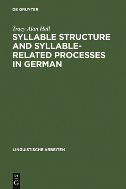 Syllable Structure and Syllable-Related Processes in German|Tracy Alan Hall