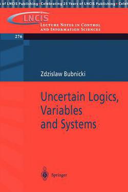 Uncertain Logics, Variables and Systems|Z. Bubnicki