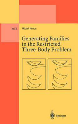 Generating Families in the Restricted Three-Body Problem|Michel Henon
