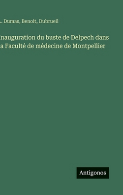 Inauguration du buste de Delpech dans la Faculté de médecine de Montpellier|L. Dumas