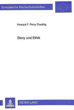 Story Und Ethik|Howard F. Perry-Trauthig