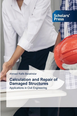 Calculation and Repair of Damaged Structures|Ahmed Rafik Belakhdar