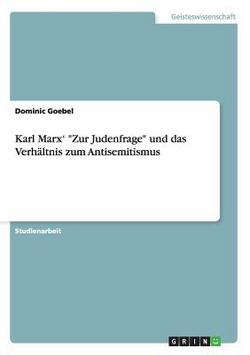 Karl Marx' Zur Judenfrage und das Verhältnis zum Antisemitismus|Dominic Goebel