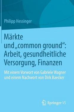 Märkte Und Common Ground Arbeit, Gesundheitliche Versorgung, Finanzen|Philipp Hessinger