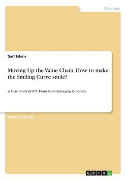 Moving Up the Value Chain. How to make the Smiling Curve smile?|Saif Islam