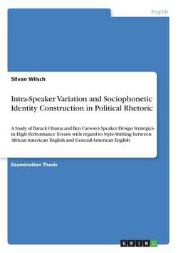 Intra-Speaker Variation and Sociophonetic Identity Construction in Political Rhetoric|Silvan Wilsch