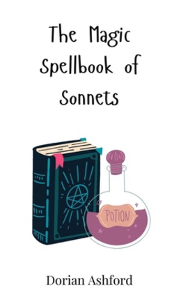 The Magic Spellbook of Sonnets|Dorian Ashford