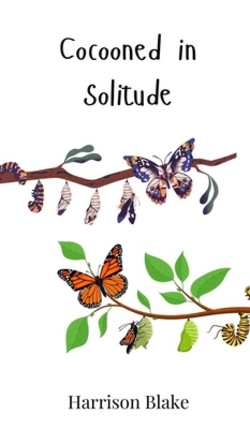 Cocooned in Solitude|Harrison Blake