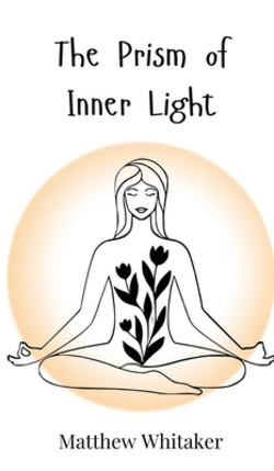 The Prism of Inner Light|Matthew Whitaker