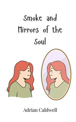 Smoke and Mirrors of the Soul|Adrian Caldwell