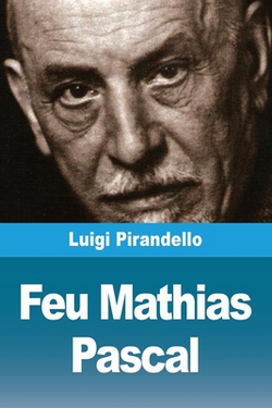 Feu Mathias Pascal|Luigi Pirandello