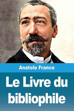 Le Livre du bibliophile|Anatole France